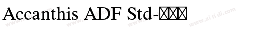 Accanthis ADF Std字体转换 Accanthis ADF Std字体转换